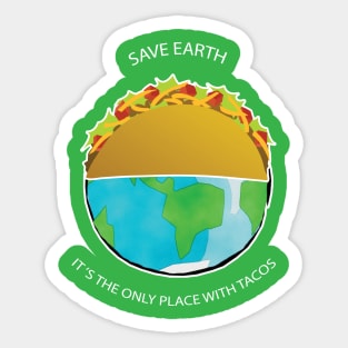 Save Earth, It's the only place with tacos Sticker